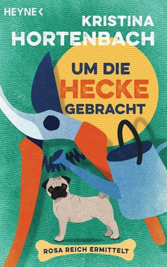 Krimi: Um die Hecke gebracht (K. Hortenbach) – Rosa Reich ermittelt …