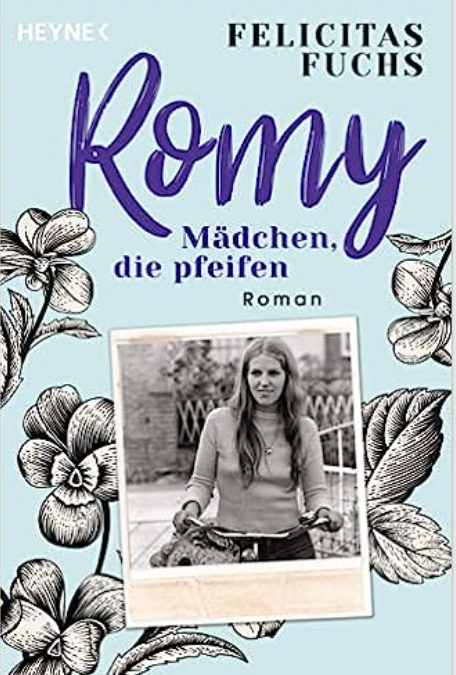 Romy. Mädchen, die pfeifen: Mütter-Trilogie 3 – Roman (Felicitas Fuchs)