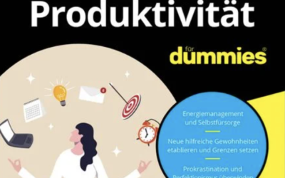 Gesunde Produktivität für Dummies: Mehr schaffen ohne mehr Stress