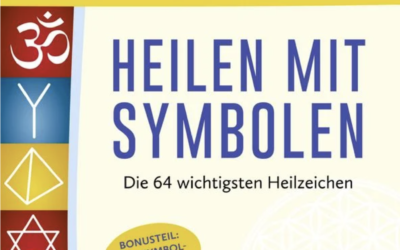 Heilen mit Symbolen – Die 64 wichtigsten Heilzeichen