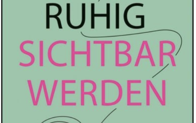 Ruhig sichtbar werden