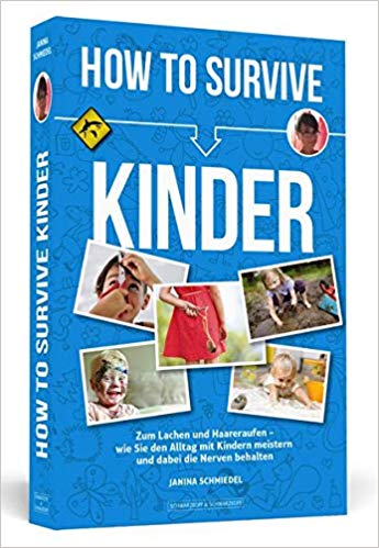 Buchtipp: How To Survive Kinder: Zum Lachen und Haareraufen – wie sie den Alltag mit Kindern meistern und dabei die Nerven behalten